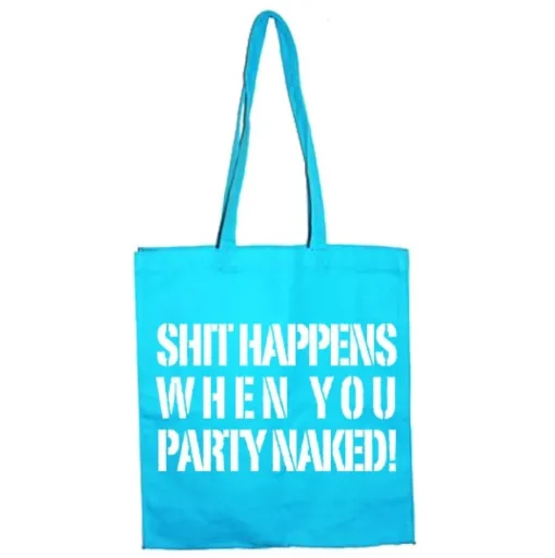 Shit Happens When You Party Naked Tote Bag
