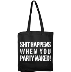 Shit Happens When You Party Naked Tote Bag