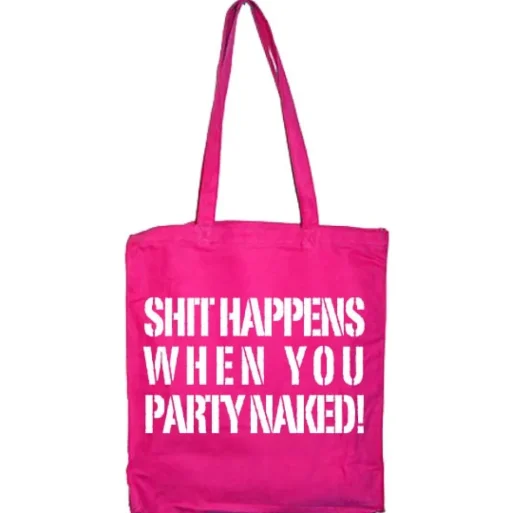 Shit Happens When You Party Naked Tote Bag