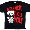 Silence, I Kill You! T-Shirt