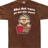 Ska det vara pÃ¥ det hÃ¤r viset? T-Shirt