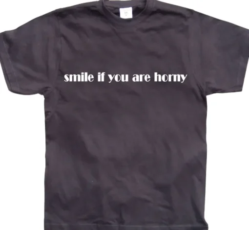 Smile If You Are Horny T-Shirt