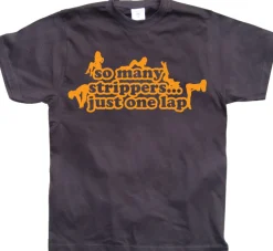 So many strippers - Just one lap! T-Shirt