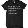 Some People Just Need A High Five T-Shirt
