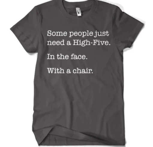 Some People Just Need A High Five T-Shirt