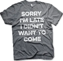 Sorry I'm Late T-Shirt