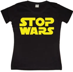 Stop Wars Girly T-shirt