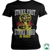 Strike First - Strike Hard - No Mercy Organic Girly Tee