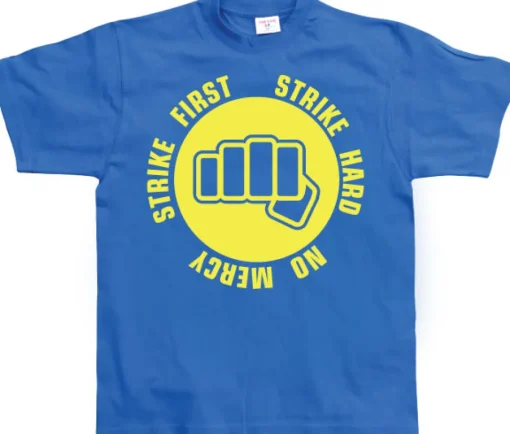 Strike First - Strike Hard - No Mercy T-Shirt