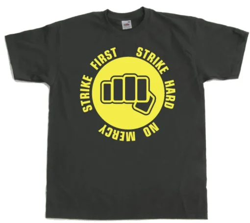 Strike First - Strike Hard - No Mercy T-Shirt
