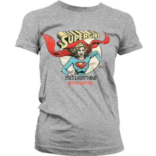 Supergirl - Does Everything Better Than You Girly Tee