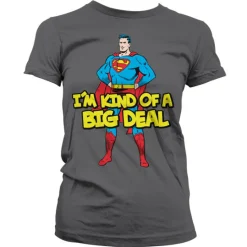Superman - I´m Kind Of A Big Deal Girly Tee