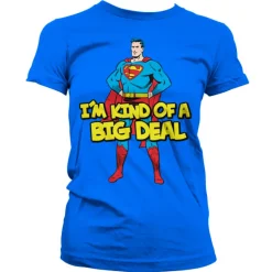 Superman - I´m Kind Of A Big Deal Girly Tee