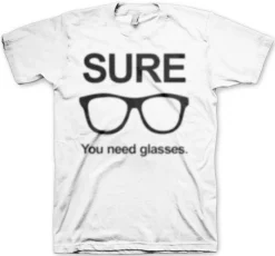 Sure - You Need Glasses T-Shirt