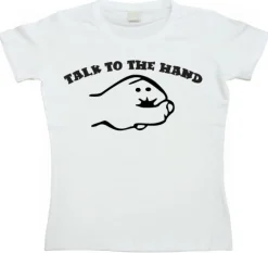 Talk To The Hand Girly T-shirt