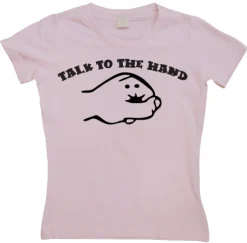 Talk To The Hand Girly T-shirt