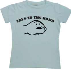 Talk To The Hand Girly T-shirt