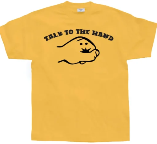 Talk To The Hand T-Shirt