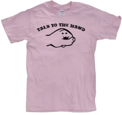 Talk To The Hand T-Shirt
