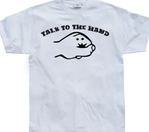Talk To The Hand T-Shirt