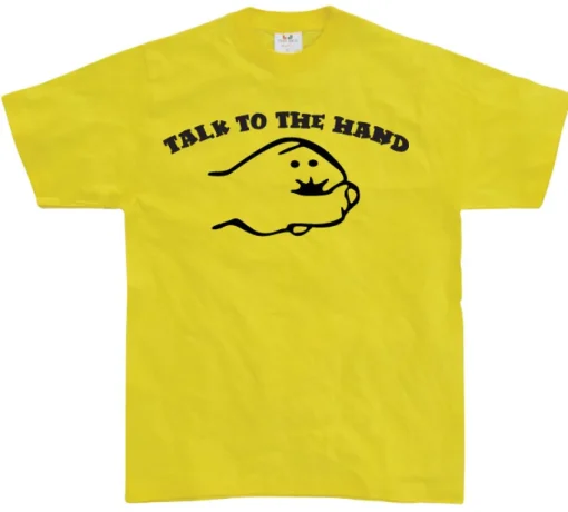 Talk To The Hand T-Shirt
