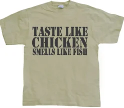 Taste Like Chicken, Smells Like Fish T-Shirt