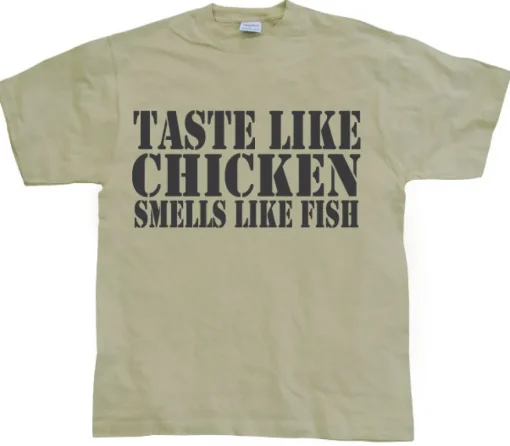 Taste Like Chicken, Smells Like Fish T-Shirt