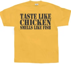 Taste Like Chicken, Smells Like Fish T-Shirt