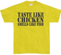 Taste Like Chicken, Smells Like Fish T-Shirt
