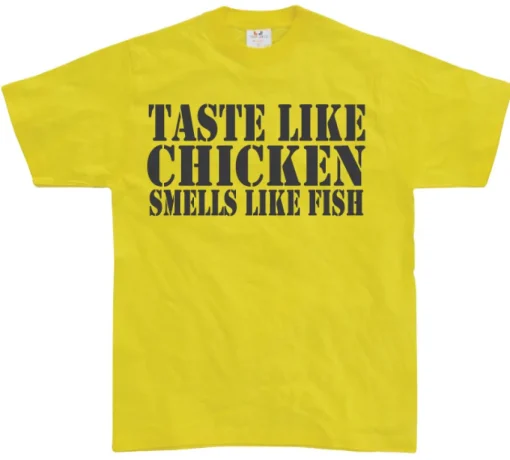 Taste Like Chicken, Smells Like Fish T-Shirt