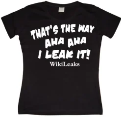 ThatÂ´s The Way I Leak It! Girly T-shirt