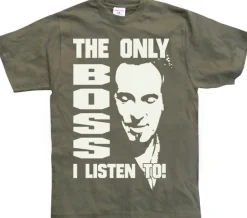 The Only Boss I Listen To! T-Shirt