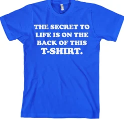 The Sercret To Life! T-Shirt