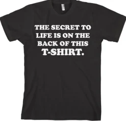 The Sercret To Life! T-Shirt