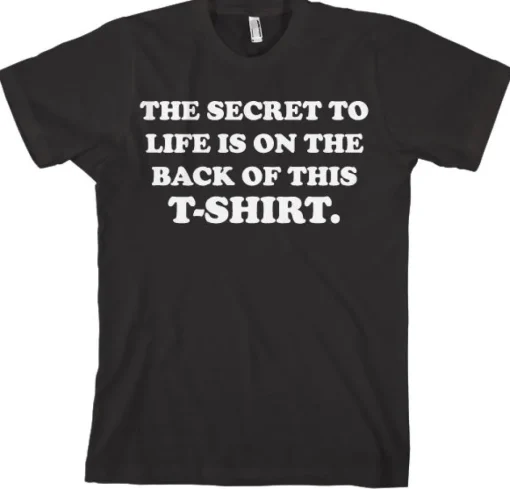 The Sercret To Life! T-Shirt