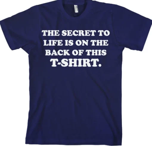 The Sercret To Life! T-Shirt