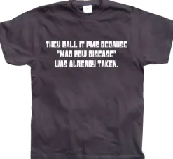 They Call It PMS Because... T-Shirt