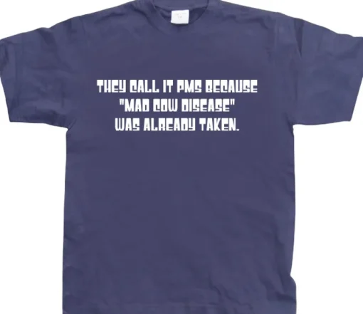 They Call It PMS Because... T-Shirt