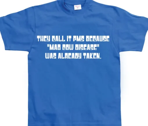 They Call It PMS Because... T-Shirt
