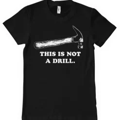 This Is Not A Drill T-Shirt