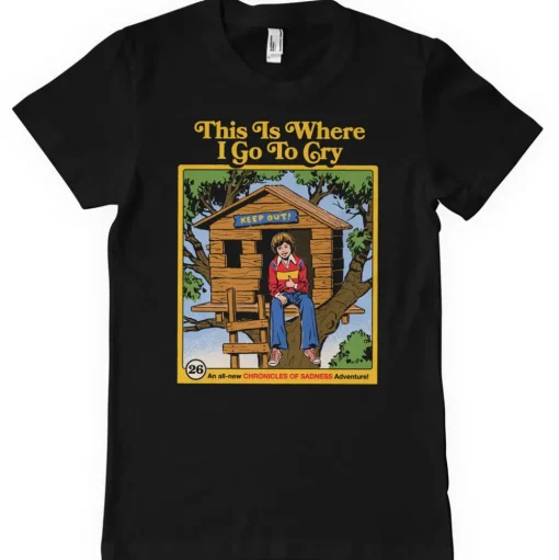 This Is Where I Go To Cry T-Shirt