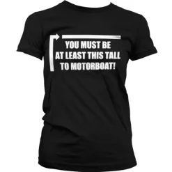 This Tall To Motorboat Girly Tee