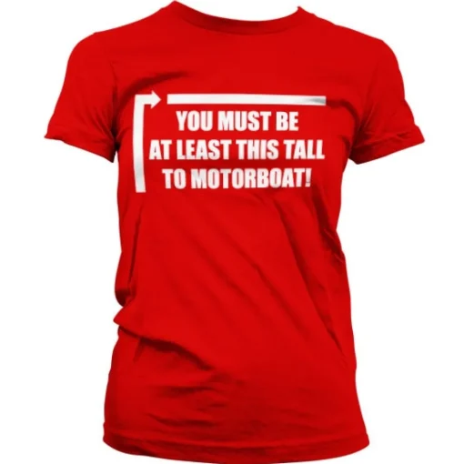 This Tall To Motorboat Girly Tee