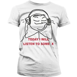 Today I Will Listen To Some X Girly T-Shirt