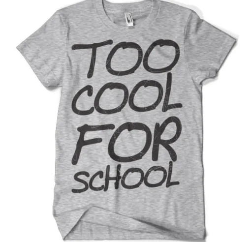 Too Cool For School T-Shirt