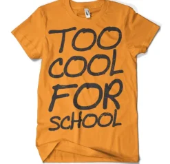 Too Cool For School T-Shirt