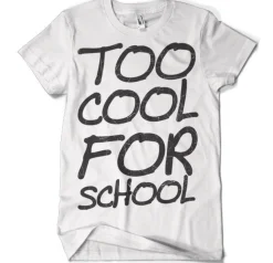 Too Cool For School T-Shirt