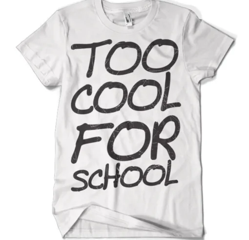 Too Cool For School T-Shirt
