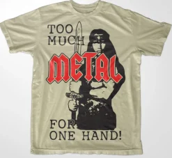 Too Much Metal For One Hand T-Shirt