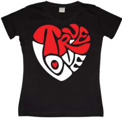 True Love Girly T-shirt